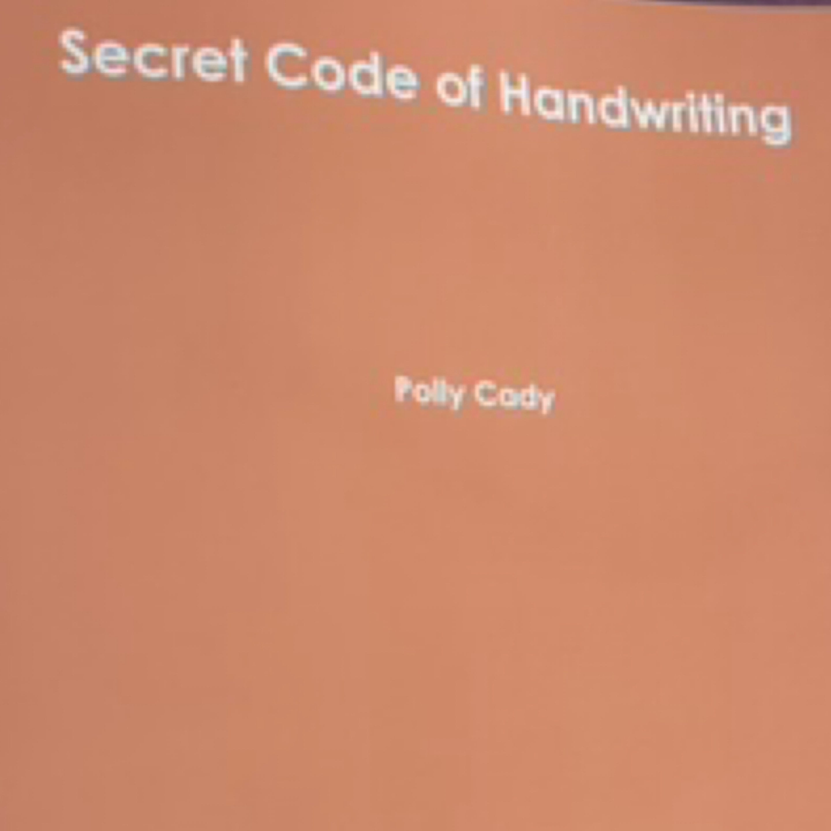 Secret Code of Handwriting By Polly Cady