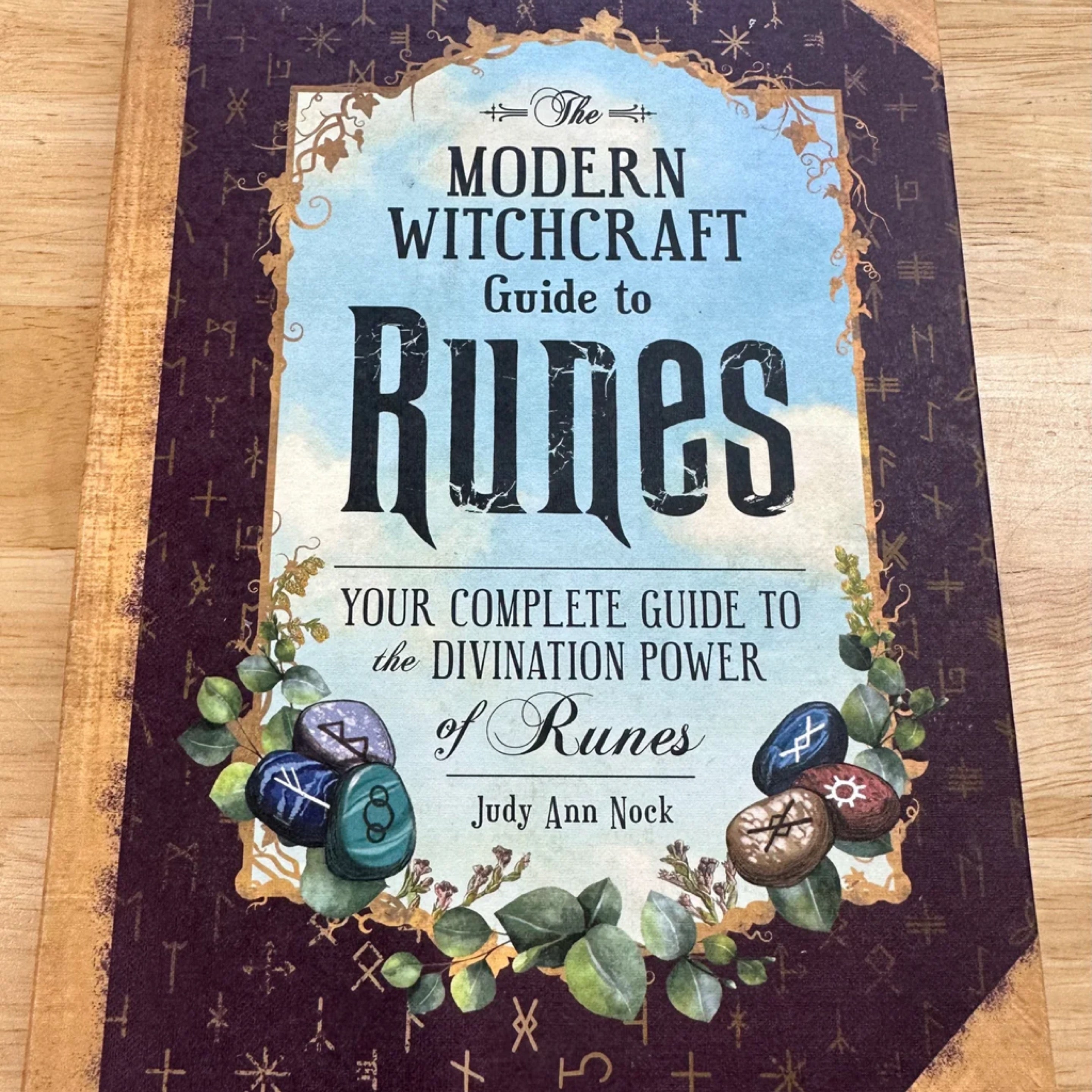 The Modern Witchcraft Guide to Runes Your Complete Guide to the Divination Power of Runes