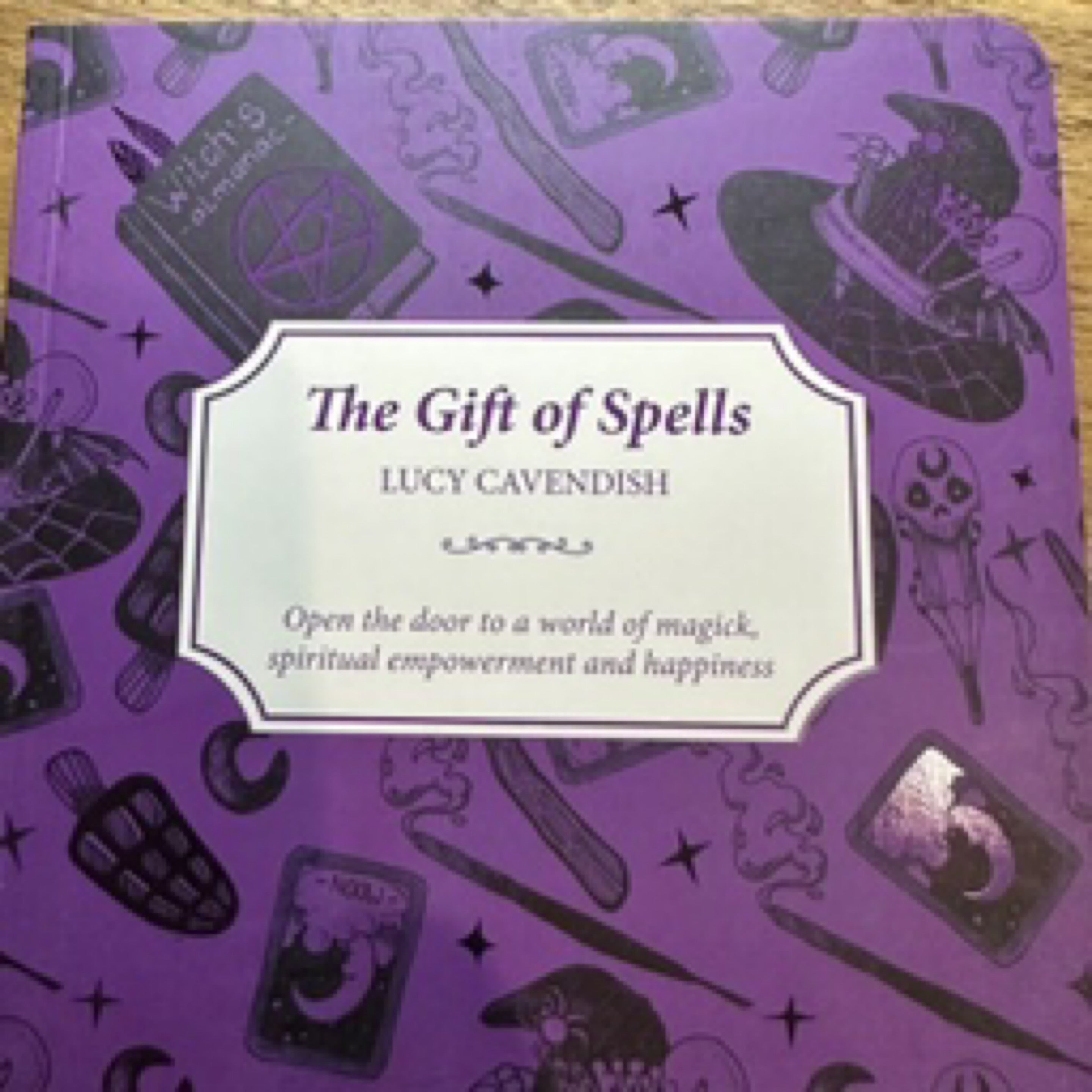 The Gift of Spells Conjure your best self forward and enhance your magickal life By: Lucy Cavendish