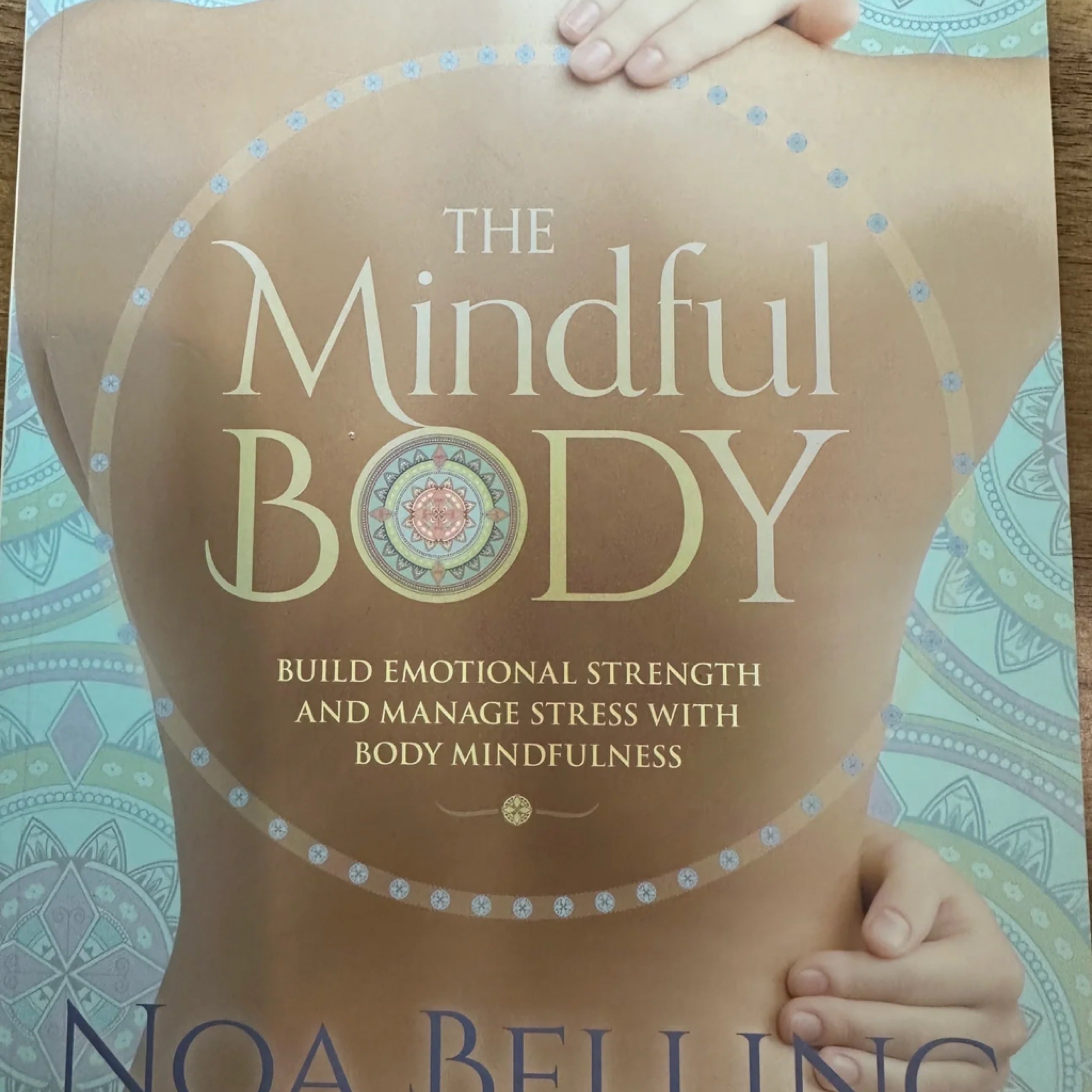 The Mindful Body: Build Emotional Strength and Manage Stress With Body Mindfulness