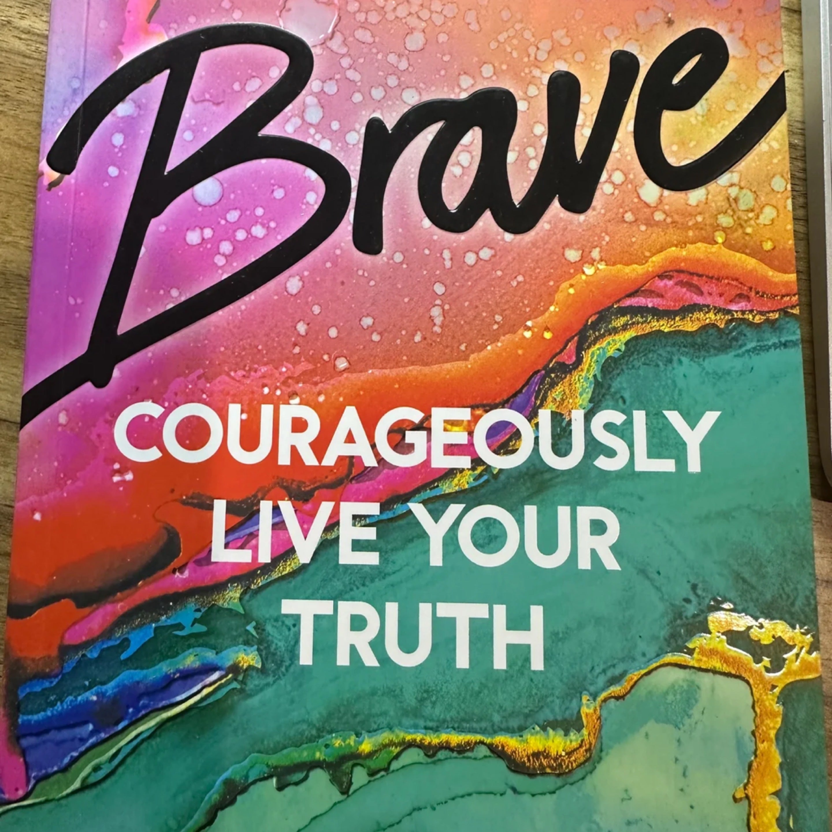 Brave: Courageously Live Your Truth